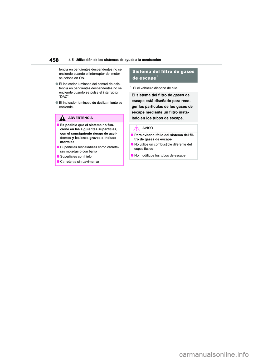 TOYOTA RAV4 2021 Manual del propietario (in Spanish) 4584-5. Utilización de los sistemas de ayuda a la conducción
tencia en pendientes descendentes no se enciende cuando el interruptor del motor
se coloca en ON.
●El indicador luminoso del contr TOYOTA RAV4 2021 Manual del propietario (in Spanish) 4584-5. Utilización de los sistemas de ayuda a la conducción
tencia en pendientes descendentes no se enciende cuando el interruptor del motor
se coloca en ON.
●El indicador luminoso del contr
