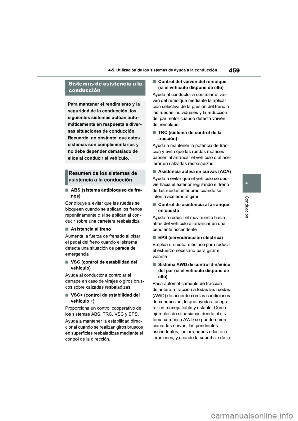 TOYOTA RAV4 2021 Manual del propietario (in Spanish) 459
4 4-5. Utilización de los sistemas de ayuda a la conducción
Conducción■ABS (sistema antibloqueo de fre-
nos)
Contribuye a evitar que las ruedas se
bloqueen cuando se aplican los frenos
repe TOYOTA RAV4 2021 Manual del propietario (in Spanish) 459
4 4-5. Utilización de los sistemas de ayuda a la conducción
Conducción■ABS (sistema antibloqueo de fre-
nos)
Contribuye a evitar que las ruedas se
bloqueen cuando se aplican los frenos
repe
