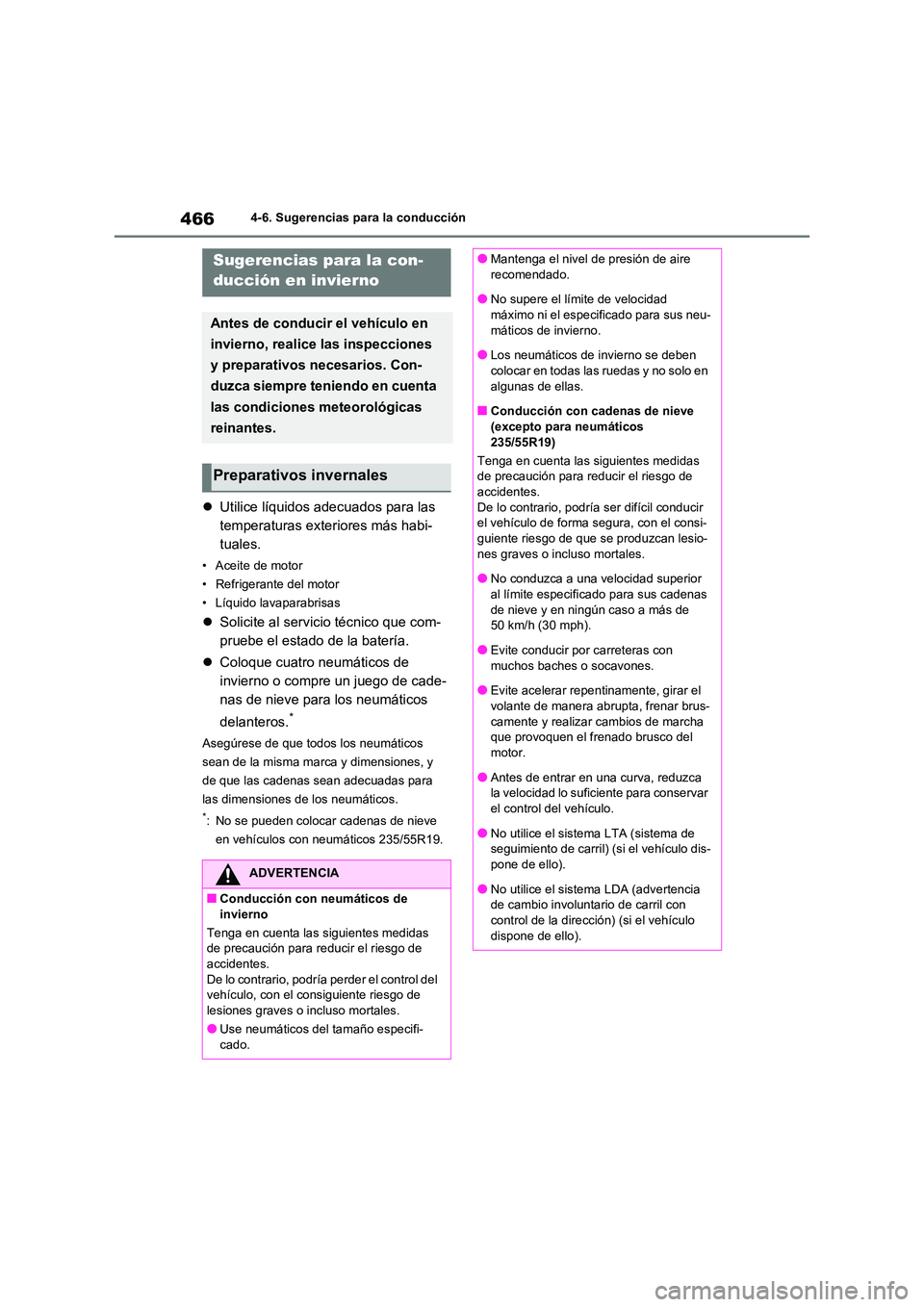 TOYOTA RAV4 2021 Manual del propietario (in Spanish) 4664-6. Sugerencias para la conducción
4-6.Sugerencias para la conducción
Utilice líquidos adecuados para las
temperaturas exteriores más habi-
tuales.
• Aceite de motor
• Refrigerante d TOYOTA RAV4 2021 Manual del propietario (in Spanish) 4664-6. Sugerencias para la conducción
4-6.Sugerencias para la conducción
Utilice líquidos adecuados para las
temperaturas exteriores más habi-
tuales.
• Aceite de motor
• Refrigerante d
