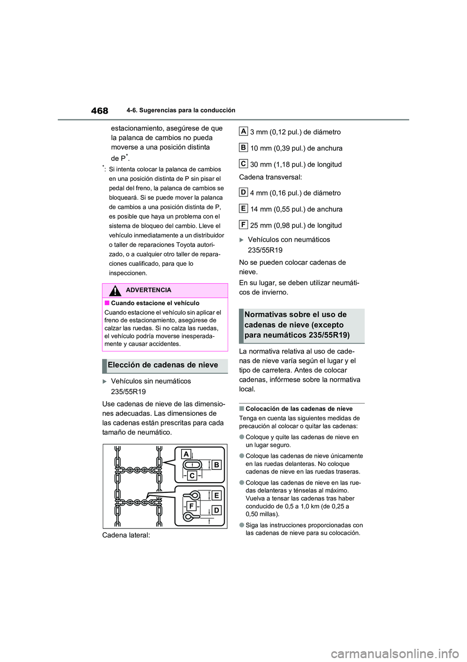 TOYOTA RAV4 2021 Manual del propietario (in Spanish) 4684-6. Sugerencias para la conducción
estacionamiento, asegúrese de que
la palanca de cambios no pueda
moverse a una posición distinta
de P*.
*: Si intenta colocar la palanca de cambios
en TOYOTA RAV4 2021 Manual del propietario (in Spanish) 4684-6. Sugerencias para la conducción
estacionamiento, asegúrese de que
la palanca de cambios no pueda
moverse a una posición distinta
de P*.
*: Si intenta colocar la palanca de cambios
en