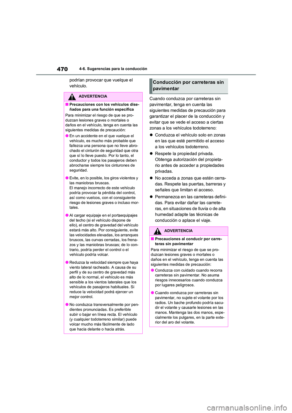 TOYOTA RAV4 2021 Manual del propietario (in Spanish) 4704-6. Sugerencias para la conducción
podrían provocar que vuelque el
vehículo.
Cuando conduzca por carreteras sin
pavimentar, tenga en cuenta las
siguientes medidas de precaución para
gar TOYOTA RAV4 2021 Manual del propietario (in Spanish) 4704-6. Sugerencias para la conducción
podrían provocar que vuelque el
vehículo.
Cuando conduzca por carreteras sin
pavimentar, tenga en cuenta las
siguientes medidas de precaución para
gar