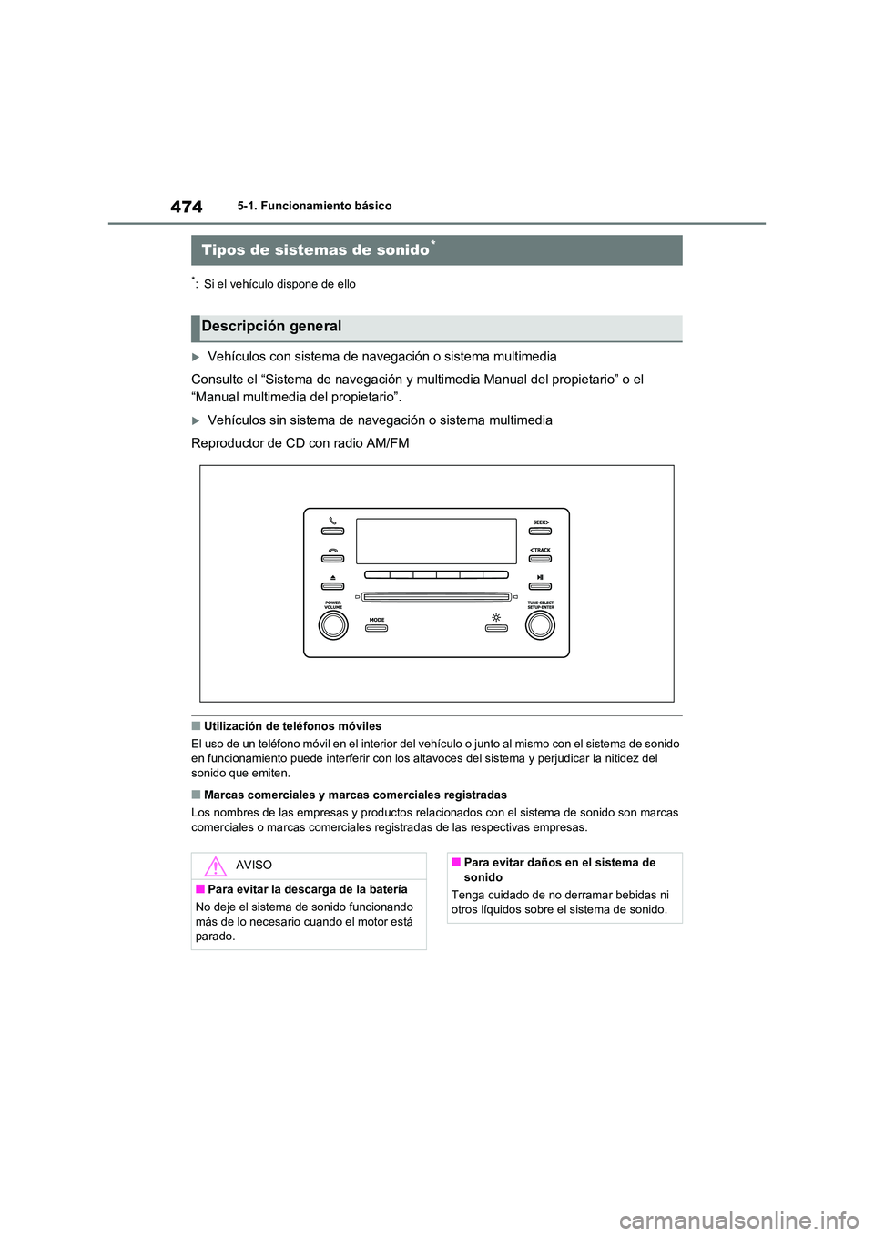 TOYOTA RAV4 2021 Manual del propietario (in Spanish) 4745-1. Funcionamiento básico
5-1.Funcionamiento básico
*: Si el vehículo dispone de ello
Vehículos con sistema de navegación o sistema multimedia
Consulte el “Sistema de navegación y mult TOYOTA RAV4 2021 Manual del propietario (in Spanish) 4745-1. Funcionamiento básico
5-1.Funcionamiento básico
*: Si el vehículo dispone de ello
Vehículos con sistema de navegación o sistema multimedia
Consulte el “Sistema de navegación y mult