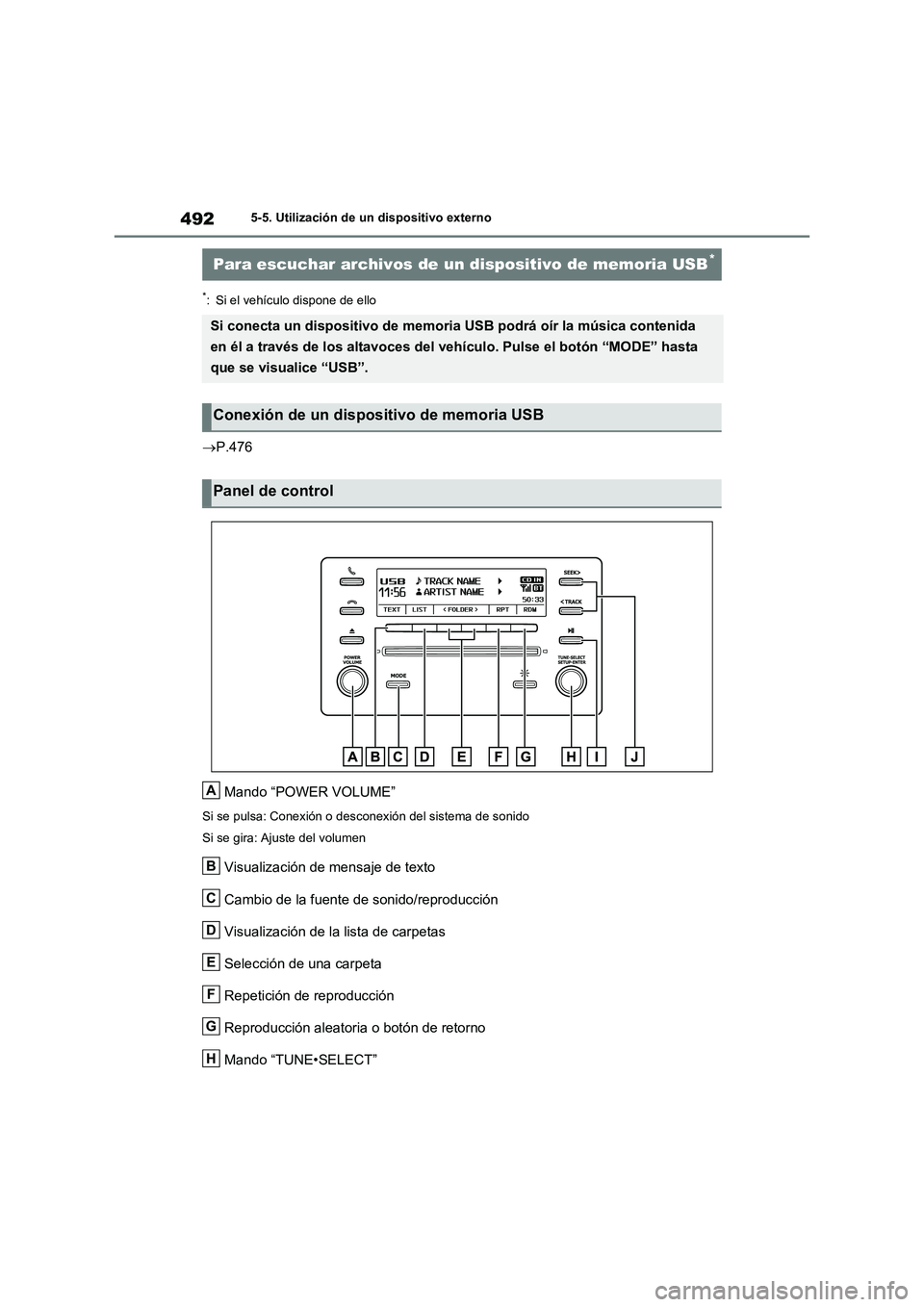 TOYOTA RAV4 2021 Manual del propietario (in Spanish) 4925-5. Utilización de un dispositivo externo
*: Si el vehículo dispone de ello
P.476
Mando “POWER VOLUME”
Si se pulsa: Conexión o desconexión del sistema de sonido
Si se gira: Ajuste del v TOYOTA RAV4 2021 Manual del propietario (in Spanish) 4925-5. Utilización de un dispositivo externo
*: Si el vehículo dispone de ello
P.476
Mando “POWER VOLUME”
Si se pulsa: Conexión o desconexión del sistema de sonido
Si se gira: Ajuste del v