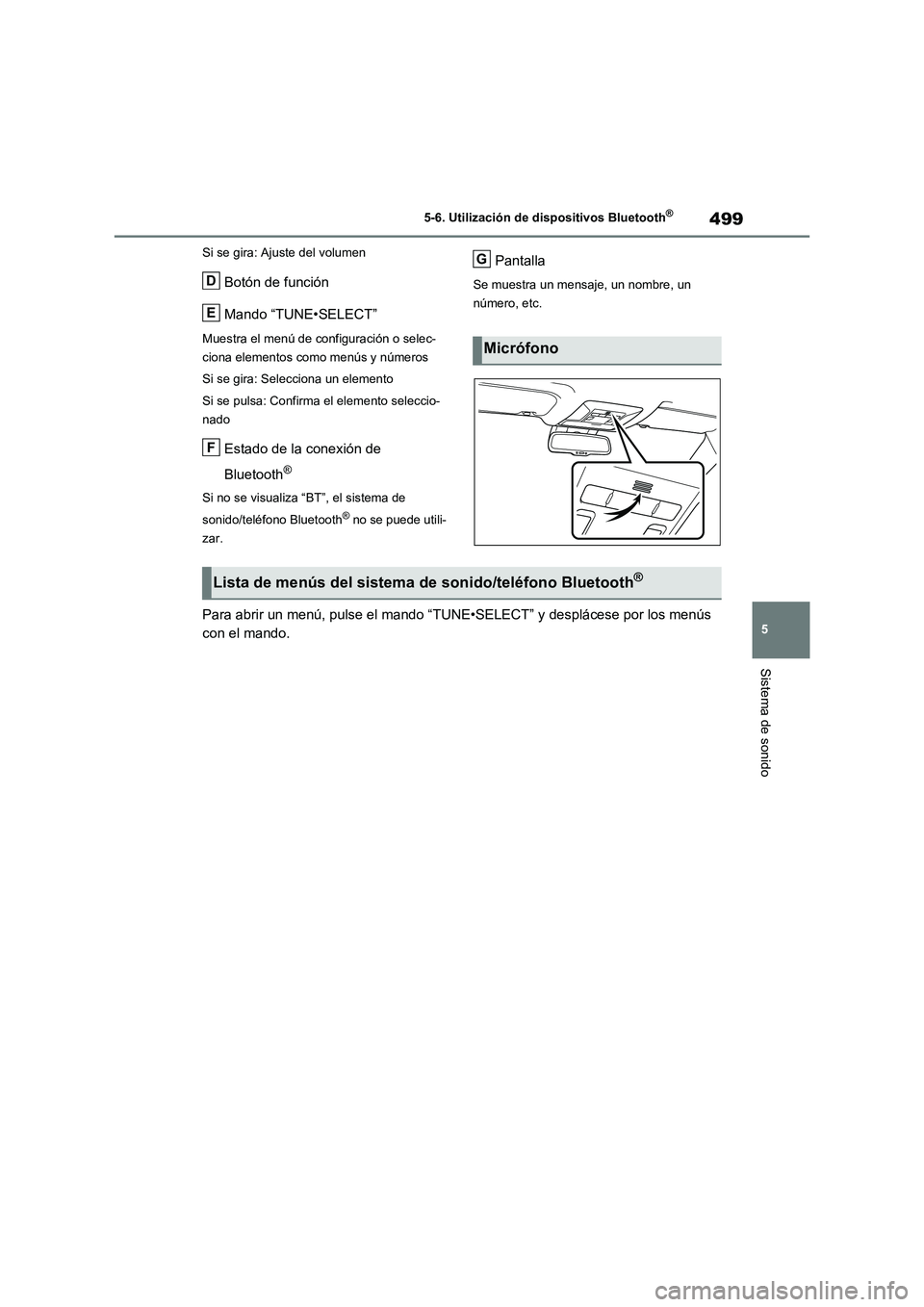 TOYOTA RAV4 2021 Manual del propietario (in Spanish) 499
5 5-6. Utilización de dispositivos Bluetooth
®
Sistema de sonido
Si se gira: Ajuste del volumen
Botón de función
Mando “TUNE•SELECT”
Muestra el menú de configuración o selec-
ciona ele TOYOTA RAV4 2021 Manual del propietario (in Spanish) 499
5 5-6. Utilización de dispositivos Bluetooth
®
Sistema de sonido
Si se gira: Ajuste del volumen
Botón de función
Mando “TUNE•SELECT”
Muestra el menú de configuración o selec-
ciona ele