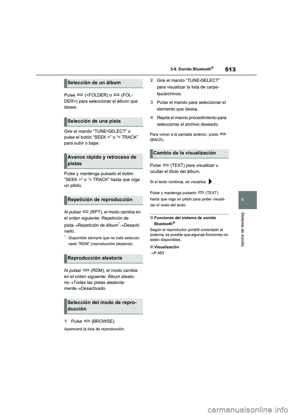 TOYOTA RAV4 2021 Manual del propietario (in Spanish) 513
5 5-8. Sonido Bluetooth
®
Sistema de sonido
Pulse (<FOLDER) o (FOL-
DER>) para seleccionar el álbum que
desee.
Gire el mando “TUNE•SELECT” o
pulse el botón “SEEK >” o “< TRACK TOYOTA RAV4 2021 Manual del propietario (in Spanish) 513
5 5-8. Sonido Bluetooth
®
Sistema de sonido
Pulse (<FOLDER) o (FOL-
DER>) para seleccionar el álbum que
desee.
Gire el mando “TUNE•SELECT” o
pulse el botón “SEEK >” o “< TRACK