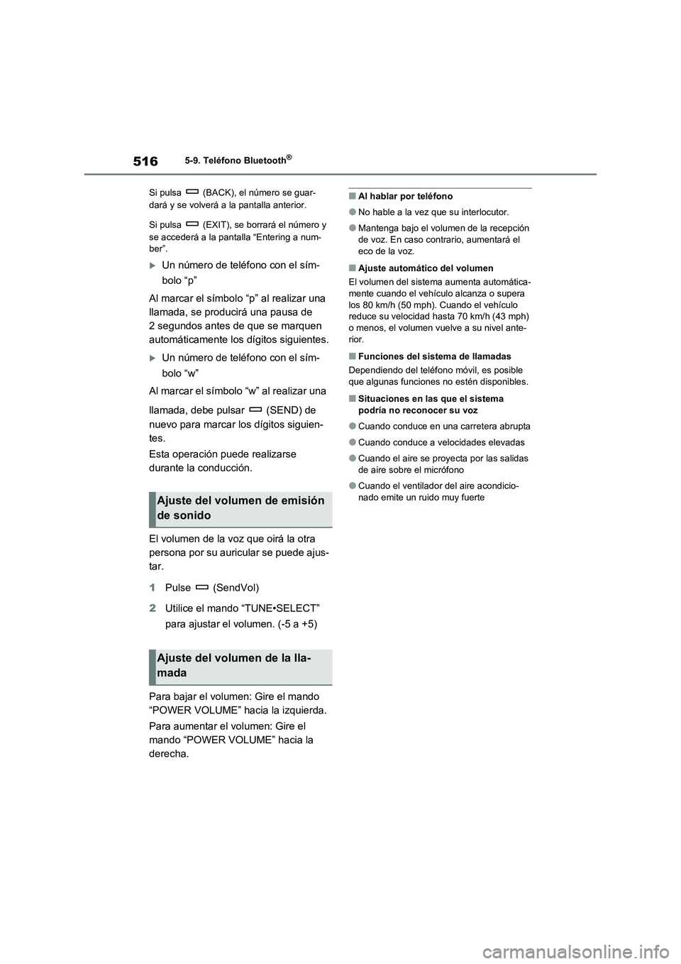 TOYOTA RAV4 2021 Manual del propietario (in Spanish) 5165-9. Teléfono Bluetooth®
Si pulsa (BACK), el número se guar-
dará y se volverá a la pantalla anterior.
Si pulsa (EXIT), se borrará el número y
se accederá a la pantalla “Entering a n TOYOTA RAV4 2021 Manual del propietario (in Spanish) 5165-9. Teléfono Bluetooth®
Si pulsa (BACK), el número se guar-
dará y se volverá a la pantalla anterior.
Si pulsa (EXIT), se borrará el número y
se accederá a la pantalla “Entering a n