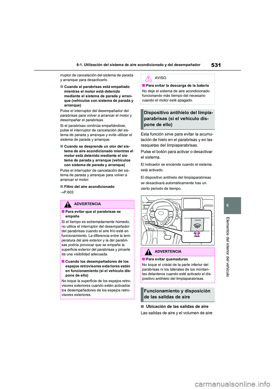 TOYOTA RAV4 2021 Manual del propietario (in Spanish) 531
6
6-1. Utilización del sistema de aire acondicionado y del desempañador
Elementos del interior del vehículo
rruptor de cancelación del sistema de parada y arranque para desactivarlo.
■Cuan TOYOTA RAV4 2021 Manual del propietario (in Spanish) 531
6
6-1. Utilización del sistema de aire acondicionado y del desempañador
Elementos del interior del vehículo
rruptor de cancelación del sistema de parada y arranque para desactivarlo.
■Cuan