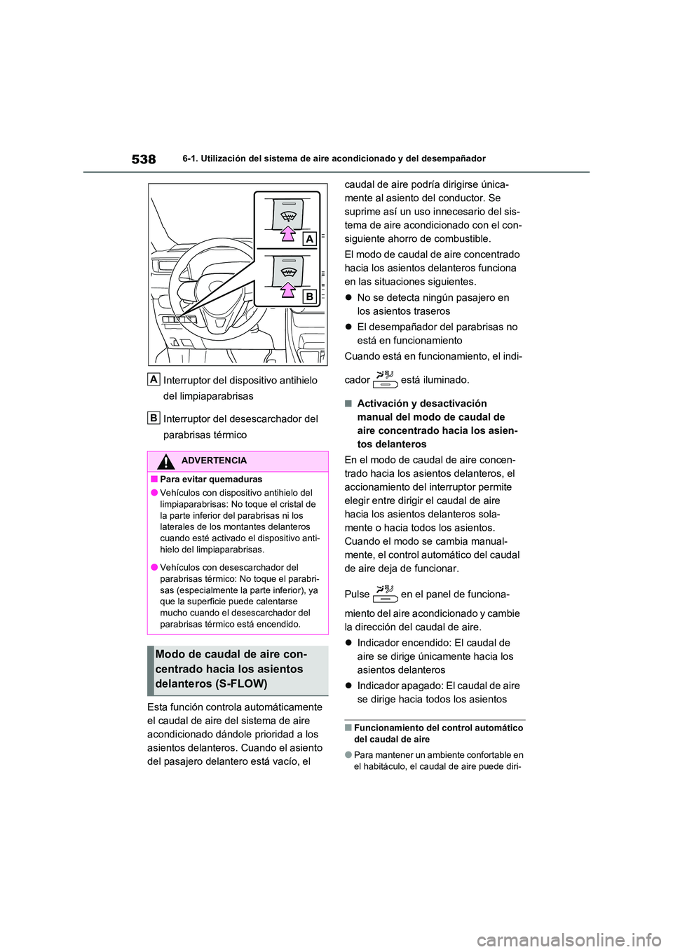 TOYOTA RAV4 2021 Manual del propietario (in Spanish) 5386-1. Utilización del sistema de aire acondicionado y del desempañador
Interruptor del dispositivo antihielo
del limpiaparabrisas
Interruptor del desescarchador del
parabrisas térmico
Esta TOYOTA RAV4 2021 Manual del propietario (in Spanish) 5386-1. Utilización del sistema de aire acondicionado y del desempañador
Interruptor del dispositivo antihielo
del limpiaparabrisas
Interruptor del desescarchador del
parabrisas térmico
Esta