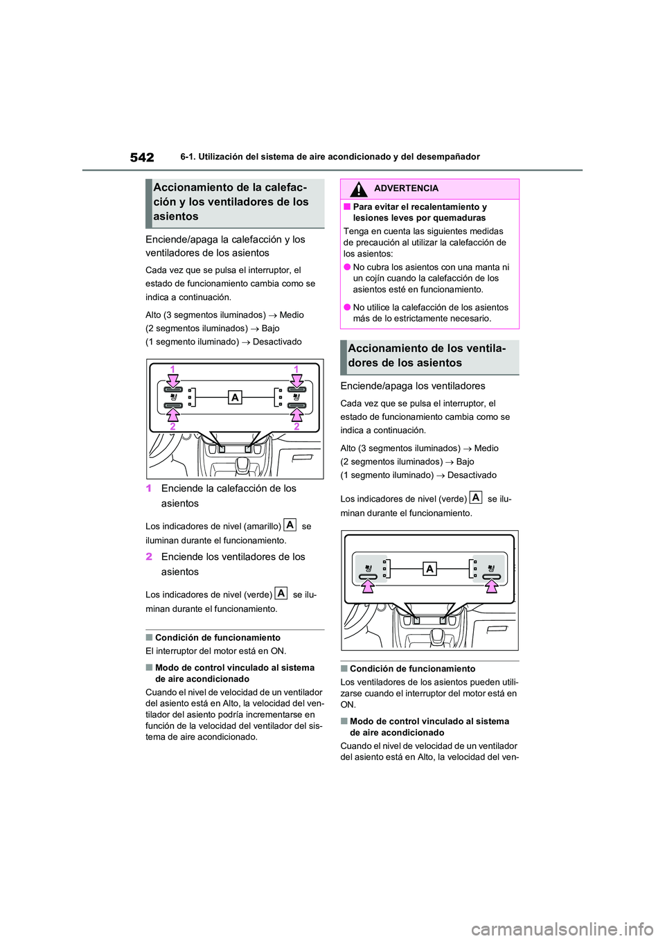 TOYOTA RAV4 2021  Manual del propietario (in Spanish) 5426-1. Utilización del sistema de aire acondicionado y del desempañador
Enciende/apaga la calefacción y los  
ventiladores de los asientos
Cada vez que se pulsa el interruptor, el  
estado de func