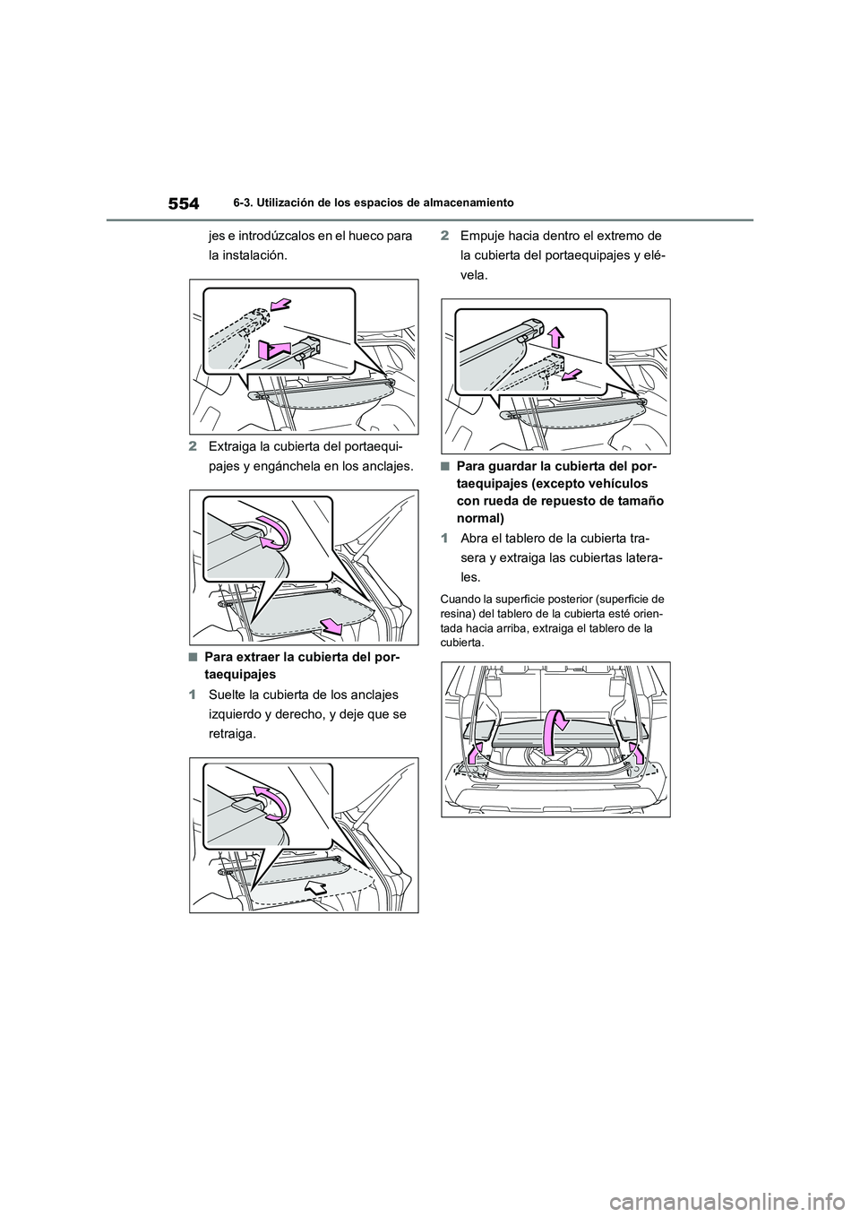 TOYOTA RAV4 2021 Manual del propietario (in Spanish) 5546-3. Utilización de los espacios de almacenamiento
jes e introdúzcalos en el hueco para
la instalación.
2Extraiga la cubierta del portaequi-
pajes y engánchela en los anclajes.
■Para extraer TOYOTA RAV4 2021 Manual del propietario (in Spanish) 5546-3. Utilización de los espacios de almacenamiento
jes e introdúzcalos en el hueco para
la instalación.
2Extraiga la cubierta del portaequi-
pajes y engánchela en los anclajes.
■Para extraer