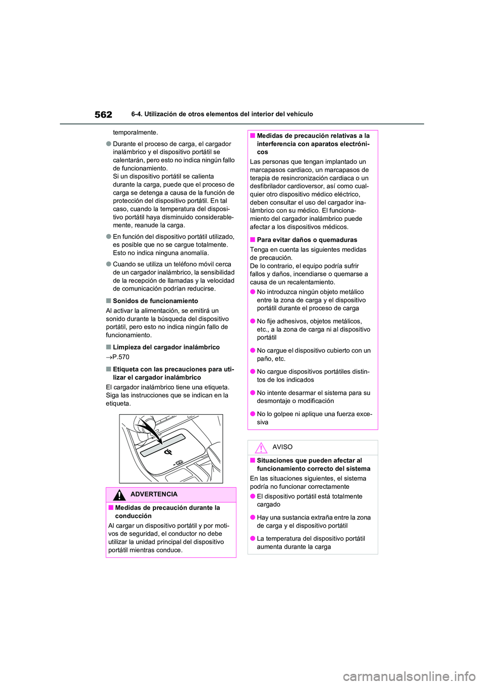 TOYOTA RAV4 2021 Manual del propietario (in Spanish) 5626-4. Utilización de otros elementos del interior del vehículo
temporalmente.
●Durante el proceso de carga, el cargador
inalámbrico y el dispositivo portátil se calentarán, pero esto no i TOYOTA RAV4 2021 Manual del propietario (in Spanish) 5626-4. Utilización de otros elementos del interior del vehículo
temporalmente.
●Durante el proceso de carga, el cargador
inalámbrico y el dispositivo portátil se calentarán, pero esto no i