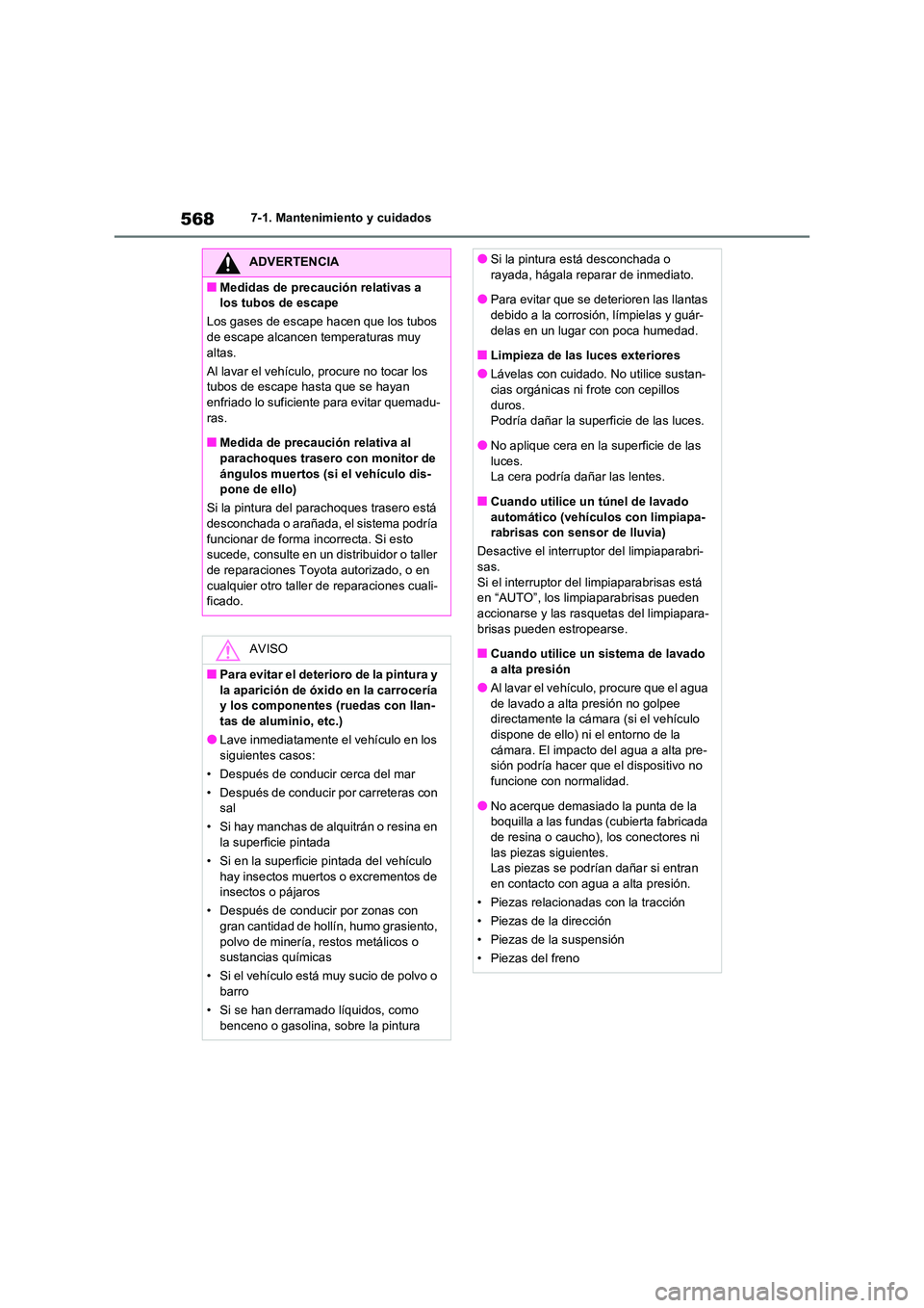 TOYOTA RAV4 2021 Manual del propietario (in Spanish) 5687-1. Mantenimiento y cuidados
ADVERTENCIA
■Medidas de precaución relativas a
los tubos de escape
Los gases de escape hacen que los tubos
de escape alcancen temperaturas muy altas.
Al lava TOYOTA RAV4 2021 Manual del propietario (in Spanish) 5687-1. Mantenimiento y cuidados
ADVERTENCIA
■Medidas de precaución relativas a
los tubos de escape
Los gases de escape hacen que los tubos
de escape alcancen temperaturas muy altas.
Al lava