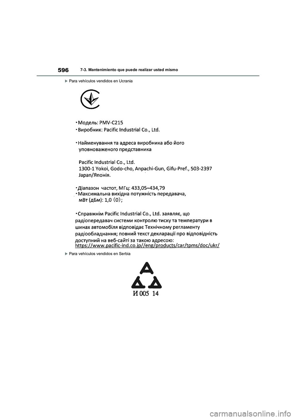 TOYOTA RAV4 2021 Manual del propietario (in Spanish) 5967-3. Mantenimiento que puede realizar usted mismo
Para vehículos vendidos en Ucrania
Para vehículos vendidos en Serbia TOYOTA RAV4 2021 Manual del propietario (in Spanish) 5967-3. Mantenimiento que puede realizar usted mismo
Para vehículos vendidos en Ucrania
Para vehículos vendidos en Serbia