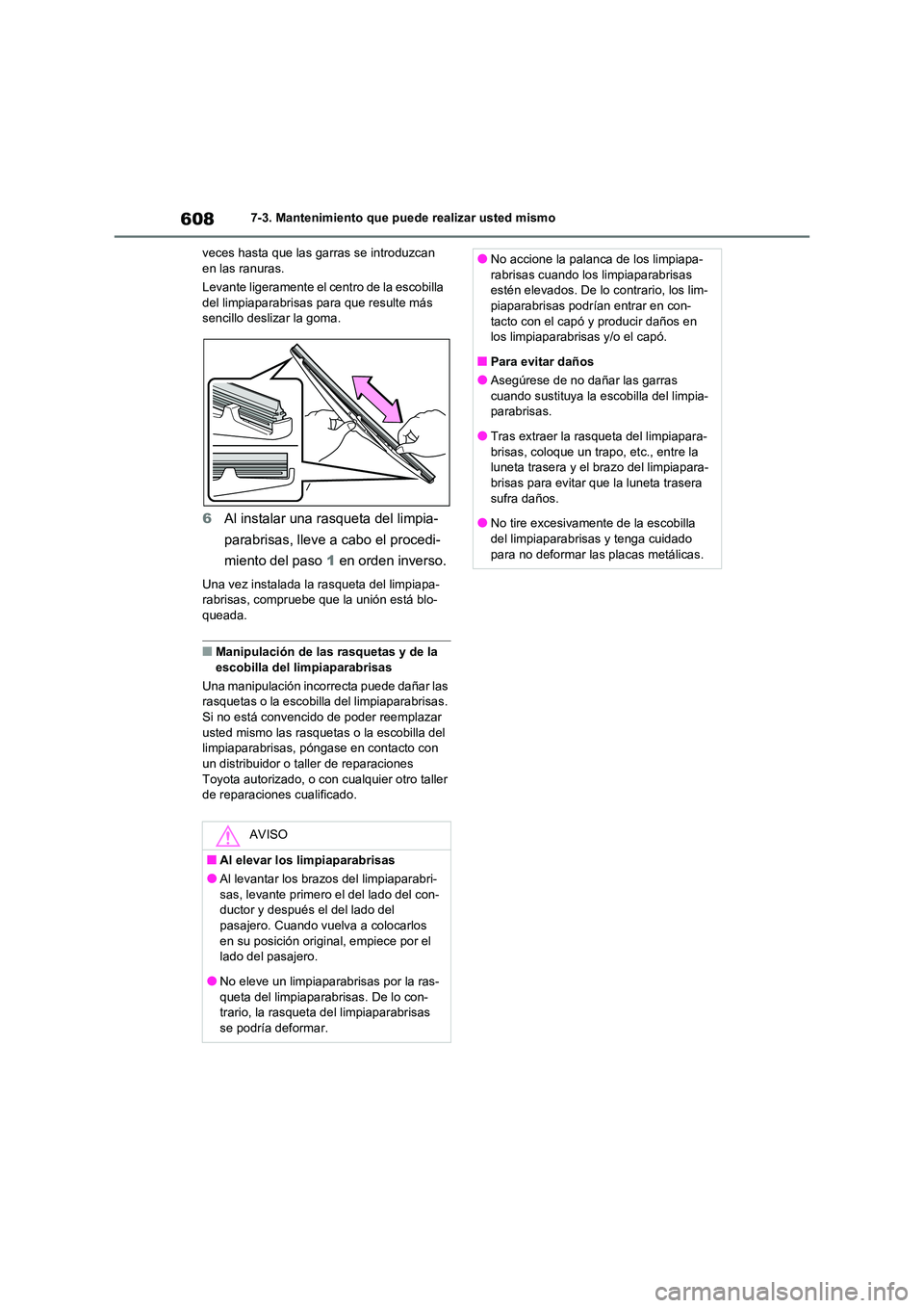 TOYOTA RAV4 2021 Manual del propietario (in Spanish) 6087-3. Mantenimiento que puede realizar usted mismo
veces hasta que las garras se introduzcan en las ranuras.
Levante ligeramente el centro de la escobilla
del limpiaparabrisas para que resulte TOYOTA RAV4 2021 Manual del propietario (in Spanish) 6087-3. Mantenimiento que puede realizar usted mismo
veces hasta que las garras se introduzcan en las ranuras.
Levante ligeramente el centro de la escobilla
del limpiaparabrisas para que resulte