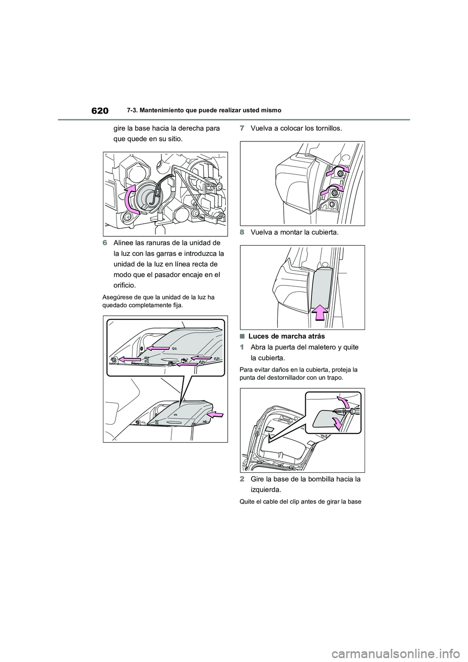 TOYOTA RAV4 2021 Manual del propietario (in Spanish) 6207-3. Mantenimiento que puede realizar usted mismo
gire la base hacia la derecha para
que quede en su sitio.
6Alinee las ranuras de la unidad de
la luz con las garras e introduzca la
unidad de la TOYOTA RAV4 2021 Manual del propietario (in Spanish) 6207-3. Mantenimiento que puede realizar usted mismo
gire la base hacia la derecha para
que quede en su sitio.
6Alinee las ranuras de la unidad de
la luz con las garras e introduzca la
unidad de la