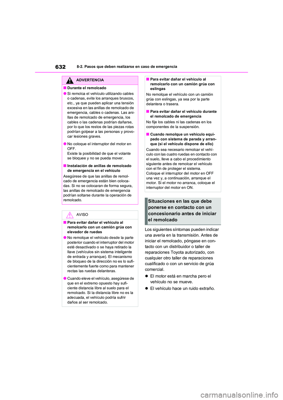 TOYOTA RAV4 2021  Manual del propietario (in Spanish) 6328-2. Pasos que deben realizarse en caso de emergencia
Los siguientes síntomas pueden indicar  
una avería en la transmisión. Antes de 
iniciar el remolcado, póngase en con-
tacto con un distrib