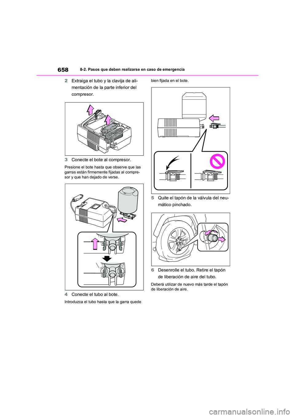 TOYOTA RAV4 2021  Manual del propietario (in Spanish) 6588-2. Pasos que deben realizarse en caso de emergencia
2Extraiga el tubo y la clavija de ali- 
mentación de la parte inferior del 
compresor. 
3 Conecte el bote al compresor.
Presione el bote hasta