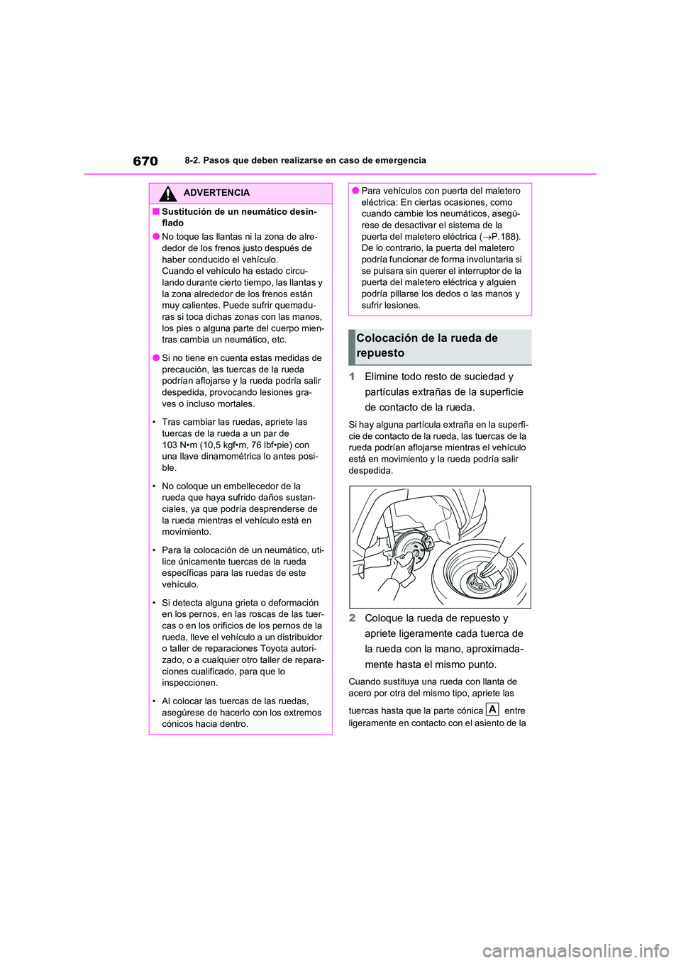 TOYOTA RAV4 2021  Manual del propietario (in Spanish) 6708-2. Pasos que deben realizarse en caso de emergencia
1Elimine todo resto de suciedad y  
partículas extrañas de la superficie 
de contacto de la rueda.
Si hay alguna partícula extraña en la su