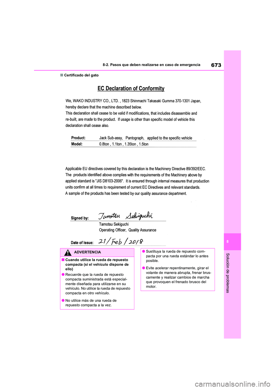 TOYOTA RAV4 2021  Manual del propietario (in Spanish) 673
8 
8-2. Pasos que deben realizarse en caso de emergencia
Solución de problemas
■Certificado del gato
ADVERTENCIA
■Cuando utilice la rueda de repuesto  
compacta (si el vehículo dispone de 
e