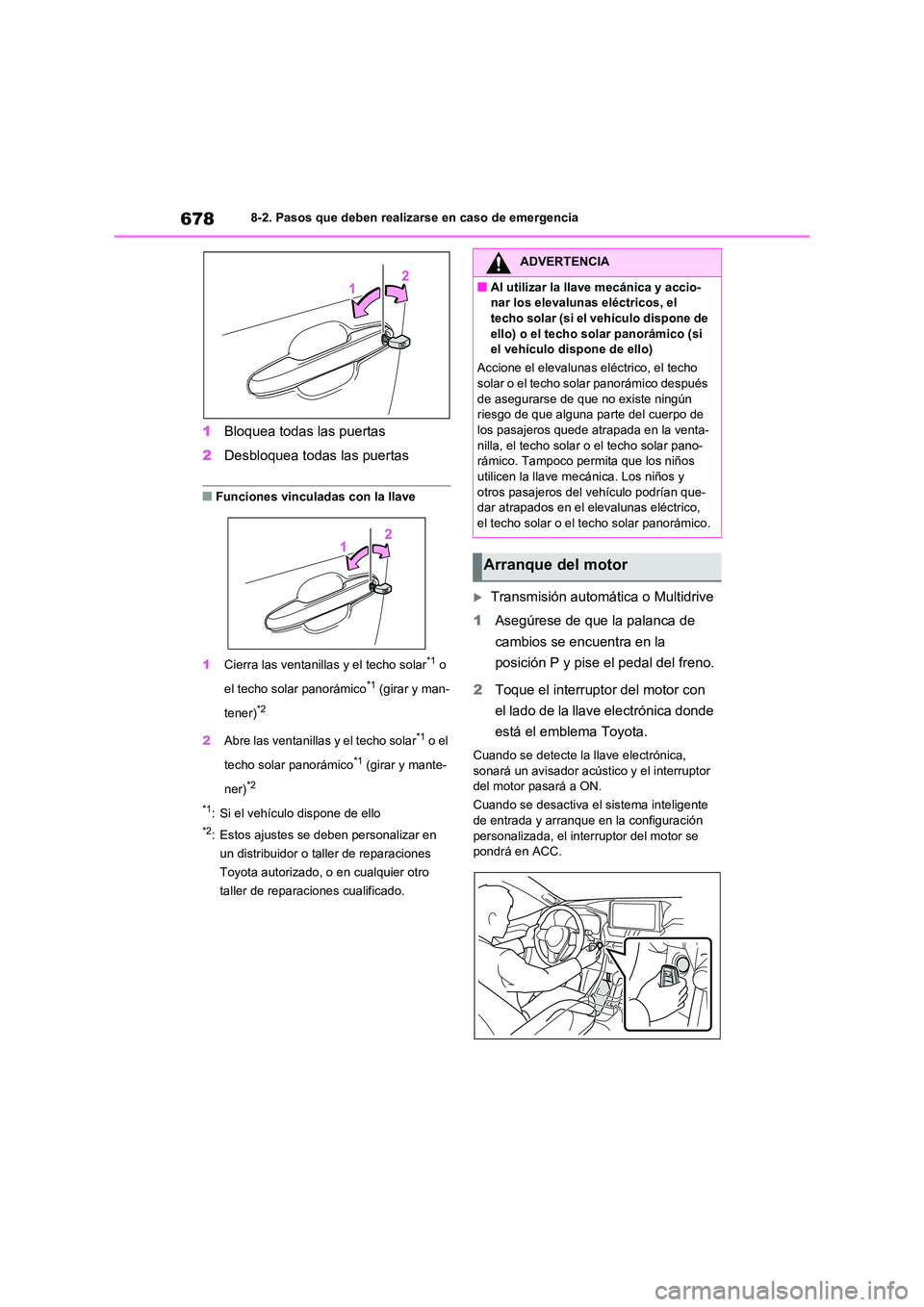 TOYOTA RAV4 2021  Manual del propietario (in Spanish) 6788-2. Pasos que deben realizarse en caso de emergencia
1Bloquea todas las puertas 
2 Desbloquea todas las puertas
■Funciones vinculadas con la llave 
1 Cierra las ventanillas y el techo solar*1 o 