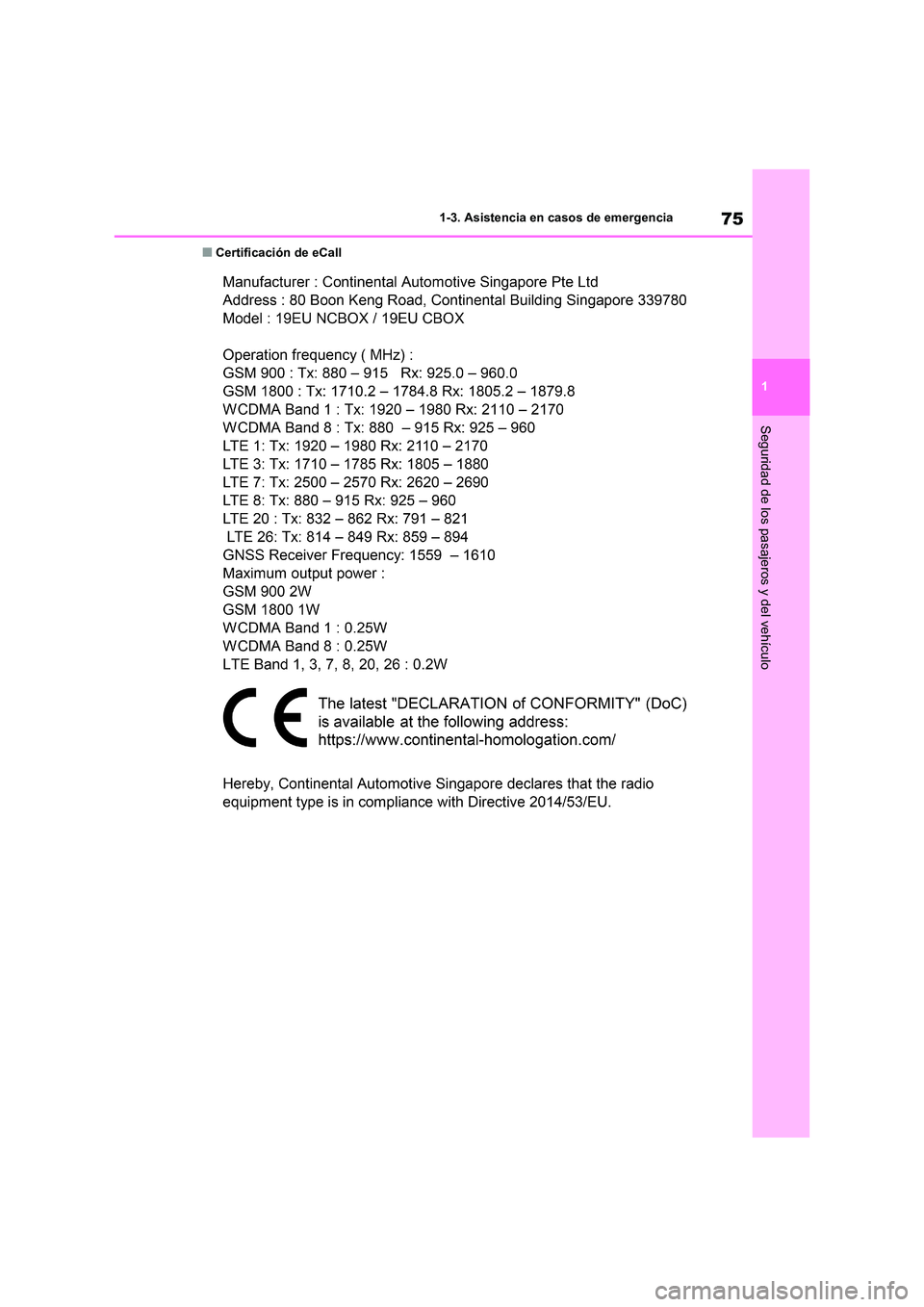 TOYOTA RAV4 2021 Manual del propietario (in Spanish) 75
1
1-3. Asistencia en casos de emergencia
Seguridad de los pasajeros y del vehículo
■Certificación de eCall TOYOTA RAV4 2021 Manual del propietario (in Spanish) 75
1
1-3. Asistencia en casos de emergencia
Seguridad de los pasajeros y del vehículo
■Certificación de eCall