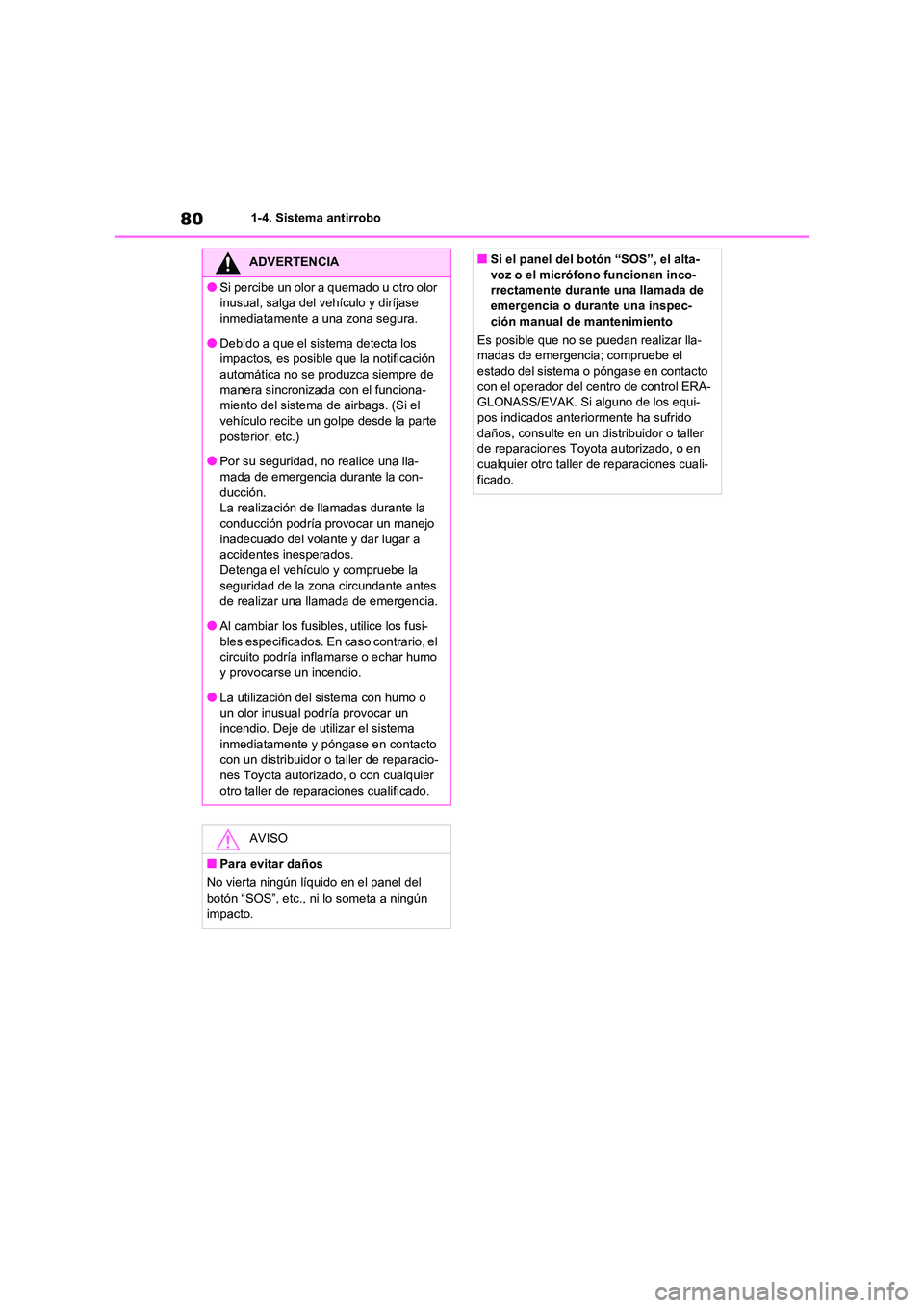 TOYOTA RAV4 2021 Manual del propietario (in Spanish) 801-4. Sistema antirrobo
ADVERTENCIA
●Si percibe un olor a quemado u otro olor
inusual, salga del vehículo y diríjase
inmediatamente a una zona segura.
●Debido a que el sistema detecta los
i TOYOTA RAV4 2021 Manual del propietario (in Spanish) 801-4. Sistema antirrobo
ADVERTENCIA
●Si percibe un olor a quemado u otro olor
inusual, salga del vehículo y diríjase
inmediatamente a una zona segura.
●Debido a que el sistema detecta los
i