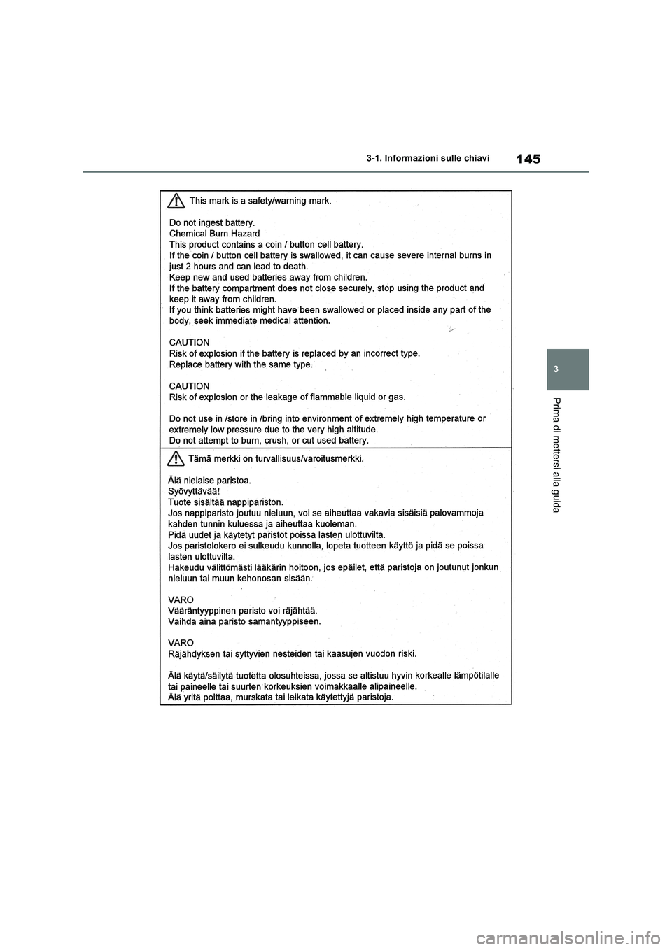TOYOTA RAV4 2021 Manuale duso (in Italian) 145
3 3-1. Informazioni sulle chiavi
Prima di mettersi alla guida TOYOTA RAV4 2021 Manuale duso (in Italian) 145
3 3-1. Informazioni sulle chiavi
Prima di mettersi alla guida