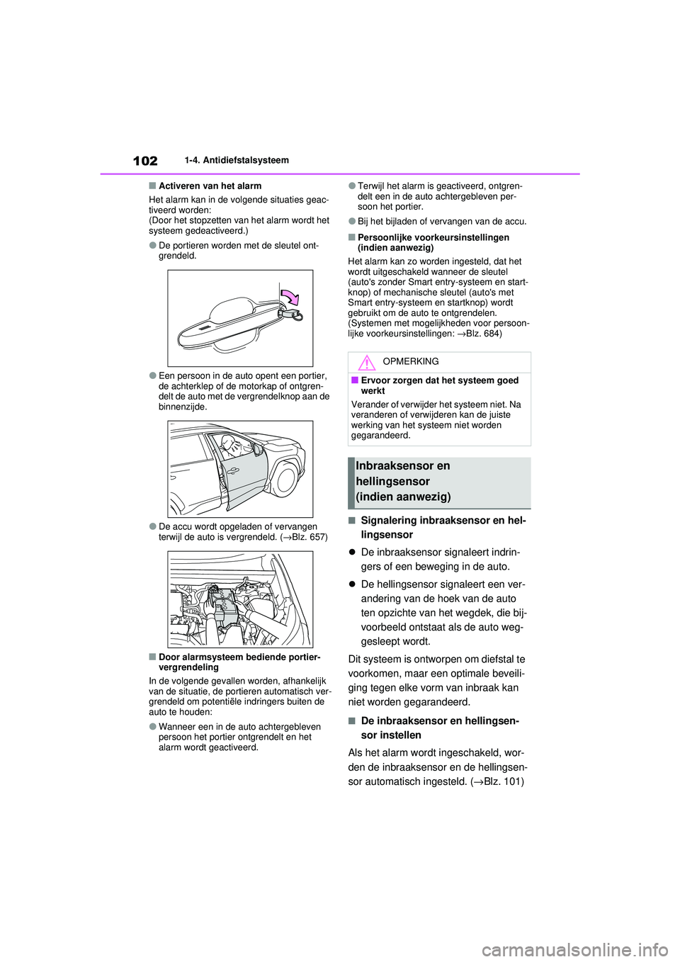 TOYOTA RAV4 2021 Instructieboekje (in Dutch) 1021-4. Antidiefstalsysteem
■Activeren van het alarm
Het alarm kan in de volgende situaties geac-
tiveerd worden:
(Door het stopzetten van het alarm wordt het
systeem gedeactiveerd.)
●De portiere TOYOTA RAV4 2021 Instructieboekje (in Dutch) 1021-4. Antidiefstalsysteem
■Activeren van het alarm
Het alarm kan in de volgende situaties geac-
tiveerd worden:
(Door het stopzetten van het alarm wordt het
systeem gedeactiveerd.)
●De portiere