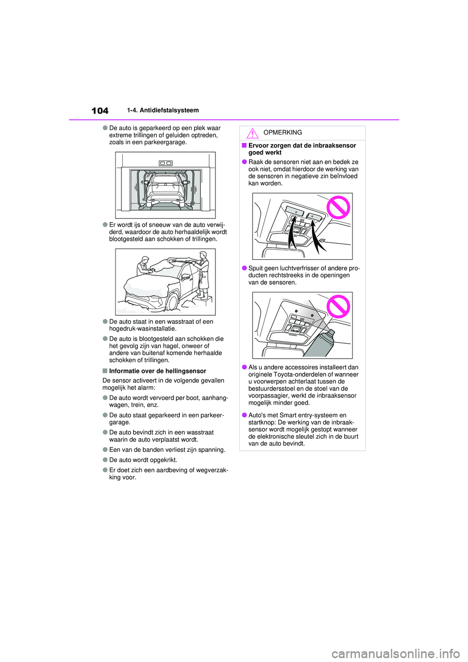 TOYOTA RAV4 2021 Instructieboekje (in Dutch) 1041-4. Antidiefstalsysteem
●De auto is geparkeerd op een plek waar
extreme trillingen of geluiden optreden,
zoals in een parkeergarage.
●Er wordt ijs of sneeuw van de auto verwij-
derd, waardoo TOYOTA RAV4 2021 Instructieboekje (in Dutch) 1041-4. Antidiefstalsysteem
●De auto is geparkeerd op een plek waar
extreme trillingen of geluiden optreden,
zoals in een parkeergarage.
●Er wordt ijs of sneeuw van de auto verwij-
derd, waardoo