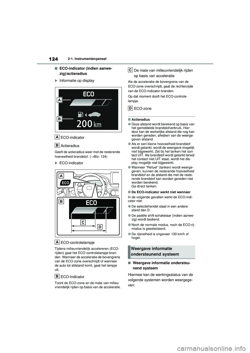 TOYOTA RAV4 2021 Instructieboekje (in Dutch) 1242-1. Instrumentenpaneel
■ECO-indicator (indien aanwe-
zig)/actieradius
Informatie op displayECO-indicator
Actieradius
Geeft de actieradius weer met de resterende
hoeveelheid brandstof. ( →B TOYOTA RAV4 2021 Instructieboekje (in Dutch) 1242-1. Instrumentenpaneel
■ECO-indicator (indien aanwe-
zig)/actieradius
Informatie op displayECO-indicator
Actieradius
Geeft de actieradius weer met de resterende
hoeveelheid brandstof. ( →B