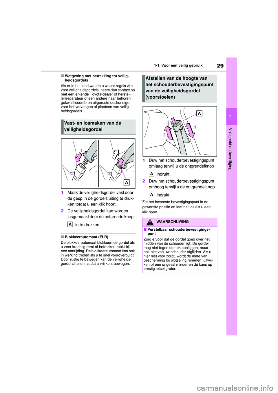 TOYOTA RAV4 2021 Instructieboekje (in Dutch) 29
1
1-1. Voor een veilig gebruik
Veiligheid en beveiliging
■Wetgeving met betrekking tot veilig-
heidsgordels
Als er in het land waarin u woont regels zijn
voor veiligheidsgordels, neem dan contac TOYOTA RAV4 2021 Instructieboekje (in Dutch) 29
1
1-1. Voor een veilig gebruik
Veiligheid en beveiliging
■Wetgeving met betrekking tot veilig-
heidsgordels
Als er in het land waarin u woont regels zijn
voor veiligheidsgordels, neem dan contac