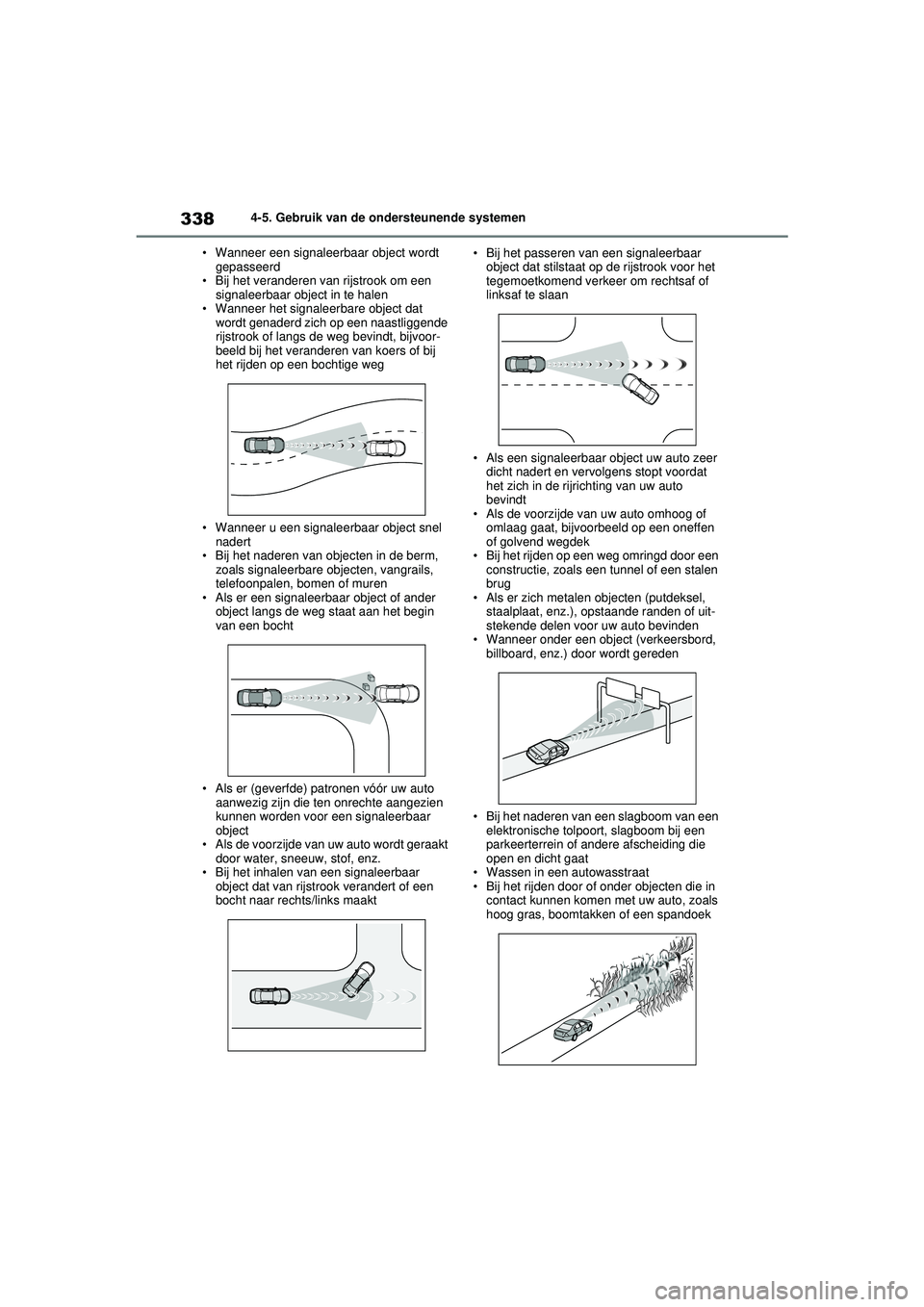 TOYOTA RAV4 2021 Instructieboekje (in Dutch) 3384-5. Gebruik van de ondersteunende systemen
• Wanneer een signaleerbaar object wordt gepasseerd
• Bij het veranderen van rijstrook om een signaleerbaar object in te halen
• Wanneer het sign TOYOTA RAV4 2021 Instructieboekje (in Dutch) 3384-5. Gebruik van de ondersteunende systemen
• Wanneer een signaleerbaar object wordt gepasseerd
• Bij het veranderen van rijstrook om een signaleerbaar object in te halen
• Wanneer het sign