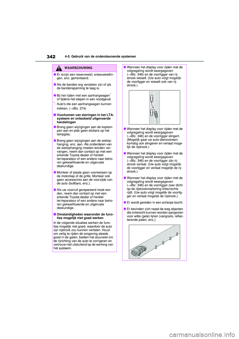 TOYOTA RAV4 2021 Instructieboekje (in Dutch) 3424-5. Gebruik van de ondersteunende systemen
WAARSCHUWING
●Er is/zijn een reservewiel, sneeuwkettin-
gen, enz. gemonteerd.
●Als de banden erg versleten zijn of als
de bandenspanning te laag is. TOYOTA RAV4 2021 Instructieboekje (in Dutch) 3424-5. Gebruik van de ondersteunende systemen
WAARSCHUWING
●Er is/zijn een reservewiel, sneeuwkettin-
gen, enz. gemonteerd.
●Als de banden erg versleten zijn of als
de bandenspanning te laag is.