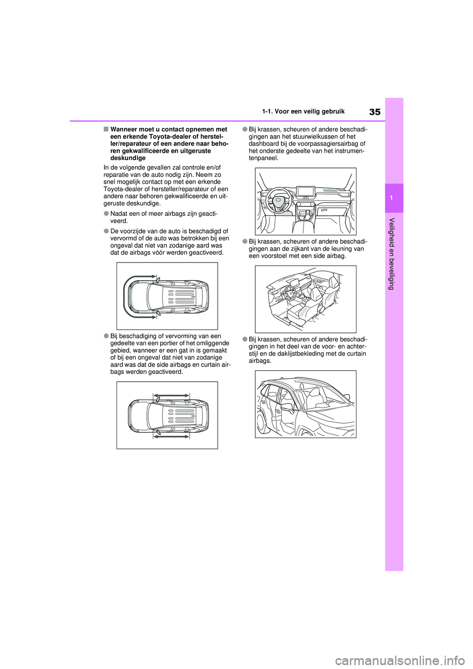TOYOTA RAV4 2021 Instructieboekje (in Dutch) 35
1
1-1. Voor een veilig gebruik
Veiligheid en beveiliging
■Wanneer moet u contact opnemen met
een erkende Toyota-dealer of herstel-
ler/reparateur of een andere naar beho-
ren gekwalificeerde en TOYOTA RAV4 2021 Instructieboekje (in Dutch) 35
1
1-1. Voor een veilig gebruik
Veiligheid en beveiliging
■Wanneer moet u contact opnemen met
een erkende Toyota-dealer of herstel-
ler/reparateur of een andere naar beho-
ren gekwalificeerde en