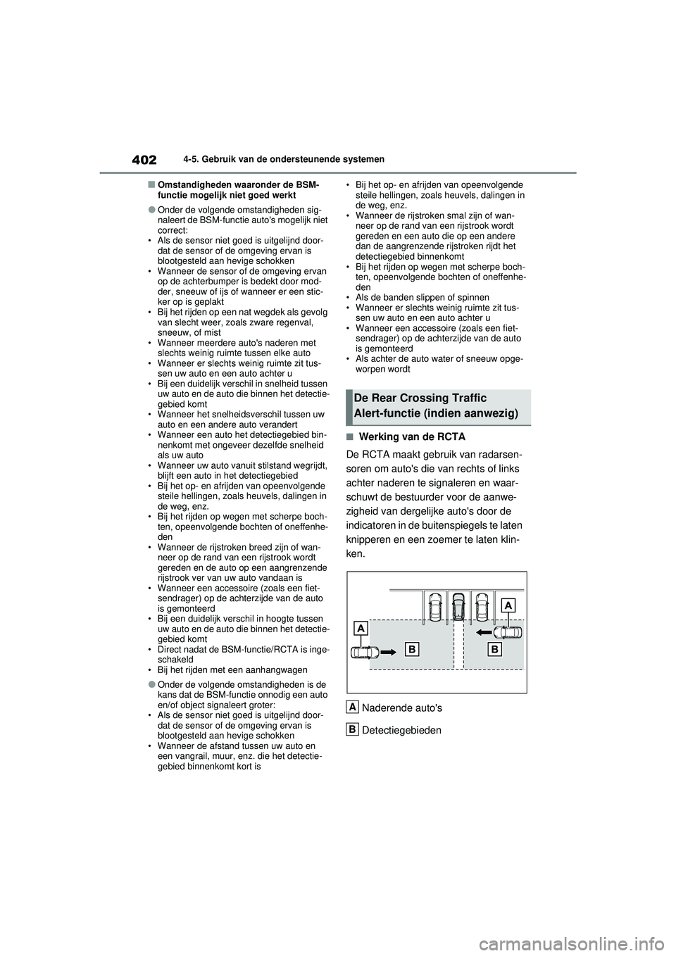 TOYOTA RAV4 2021  Instructieboekje (in Dutch) 4024-5. Gebruik van de ondersteunende systemen
■Omstandigheden waaronder de BSM-
functie mogelijk niet goed werkt
●Onder de volgende omstandigheden sig-
naleert de BSM-functie autos mogelijk niet