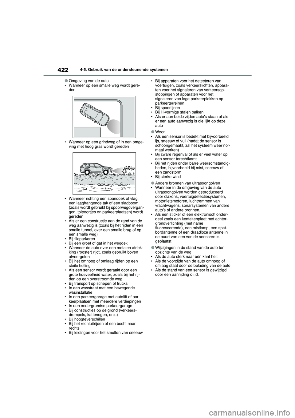 TOYOTA RAV4 2021 Instructieboekje (in Dutch) 4224-5. Gebruik van de ondersteunende systemen
●Omgeving van de auto
• Wanneer op een smalle weg wordt gere- den
• Wanneer op een grindweg of in een omge- ving met hoog gras wordt gereden
• Wa TOYOTA RAV4 2021 Instructieboekje (in Dutch) 4224-5. Gebruik van de ondersteunende systemen
●Omgeving van de auto
• Wanneer op een smalle weg wordt gere- den
• Wanneer op een grindweg of in een omge- ving met hoog gras wordt gereden
• Wa