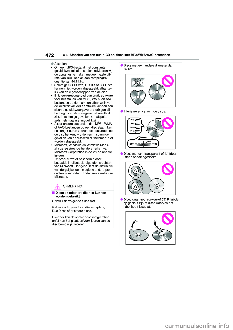 TOYOTA RAV4 2021 Instructieboekje (in Dutch) 4725-4. Afspelen van een audio-CD en discs met MP3/WMA/AAC-bestanden
●Afspelen
• Om een MP3-bestand met constante geluidskwaliteit af te spelen, adviseren wij
de opnames te maken met een vaste b TOYOTA RAV4 2021 Instructieboekje (in Dutch) 4725-4. Afspelen van een audio-CD en discs met MP3/WMA/AAC-bestanden
●Afspelen
• Om een MP3-bestand met constante geluidskwaliteit af te spelen, adviseren wij
de opnames te maken met een vaste b