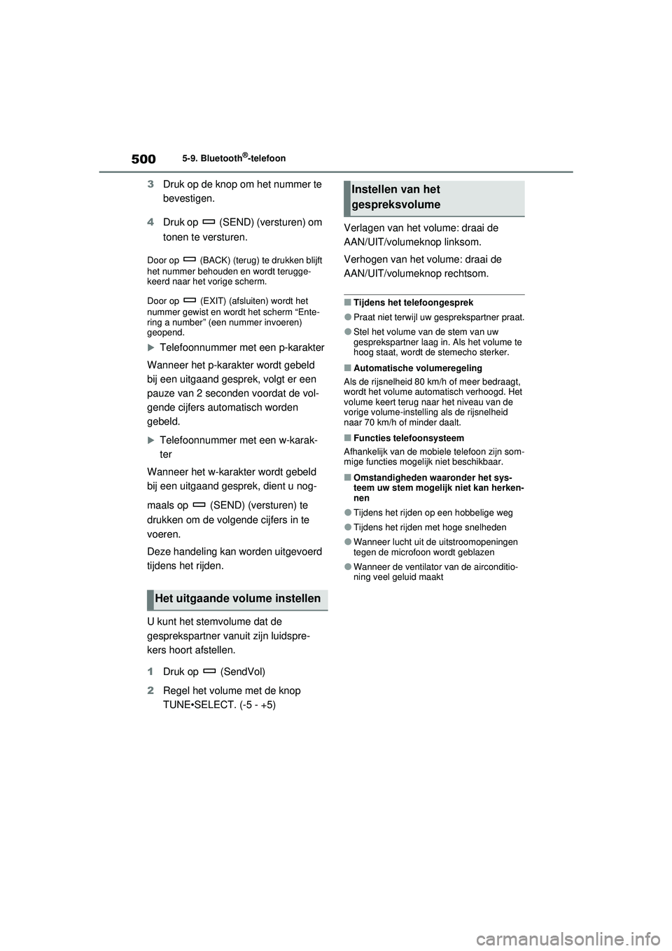 TOYOTA RAV4 2021 Instructieboekje (in Dutch) 5005-9. Bluetooth®-telefoon
3Druk op de knop om het nummer te
bevestigen.
4 Druk op (SEND) (versturen) om
tonen te versturen.
Door op (BACK) (terug) te drukken blijft
het nummer behouden en wo TOYOTA RAV4 2021 Instructieboekje (in Dutch) 5005-9. Bluetooth®-telefoon
3Druk op de knop om het nummer te
bevestigen.
4 Druk op (SEND) (versturen) om
tonen te versturen.
Door op (BACK) (terug) te drukken blijft
het nummer behouden en wo