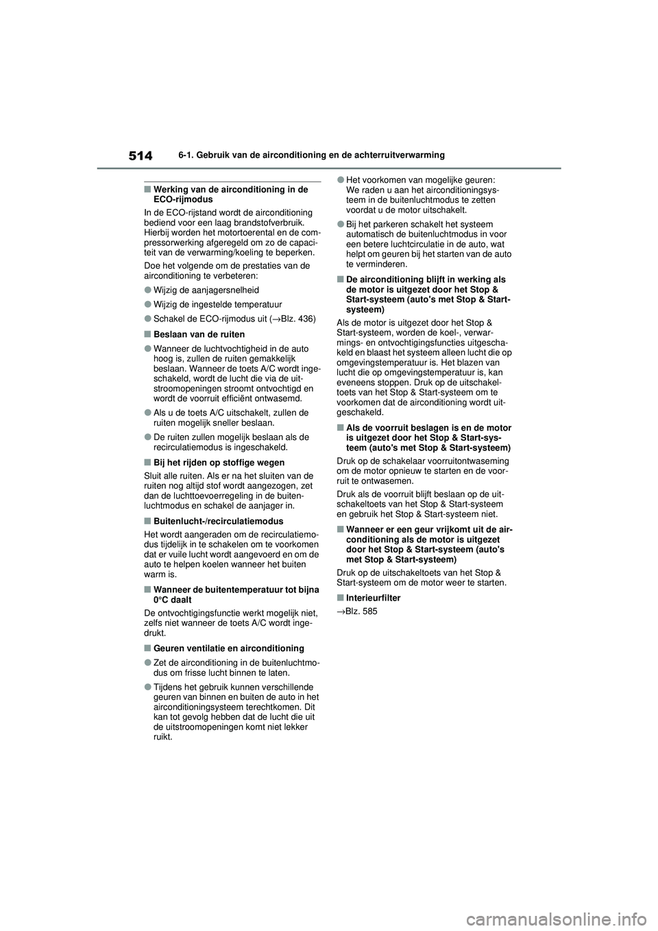 TOYOTA RAV4 2021 Instructieboekje (in Dutch) 5146-1. Gebruik van de airconditioning en de achterruitverwarming
■Werking van de airconditioning in de
ECO-rijmodus
In de ECO-rijstand wordt de airconditioning
bediend voor een laag brandstofverb TOYOTA RAV4 2021 Instructieboekje (in Dutch) 5146-1. Gebruik van de airconditioning en de achterruitverwarming
■Werking van de airconditioning in de
ECO-rijmodus
In de ECO-rijstand wordt de airconditioning
bediend voor een laag brandstofverb