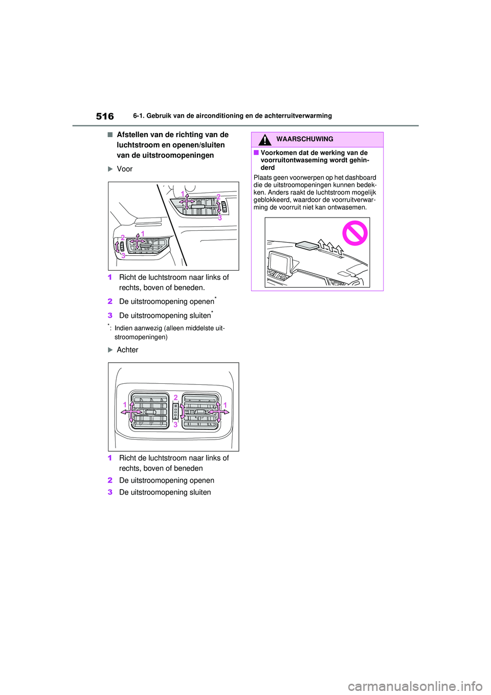 TOYOTA RAV4 2021 Instructieboekje (in Dutch) 5166-1. Gebruik van de airconditioning en de achterruitverwarming
■Afstellen van de richting van de
luchtstroom en openen/sluiten
van de uitstroomopeningen
Voor
1 Richt de luchtstroom naar link TOYOTA RAV4 2021 Instructieboekje (in Dutch) 5166-1. Gebruik van de airconditioning en de achterruitverwarming
■Afstellen van de richting van de
luchtstroom en openen/sluiten
van de uitstroomopeningen
Voor
1 Richt de luchtstroom naar link