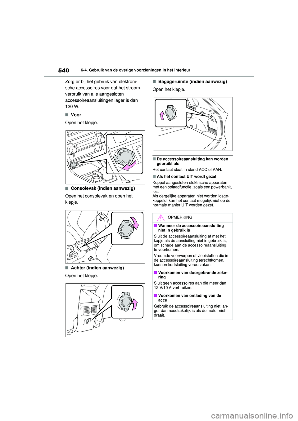 TOYOTA RAV4 2021 Instructieboekje (in Dutch) 5406-4. Gebruik van de overige voorzieningen in het interieur
Zorg er bij het gebruik van elektroni-
sche accessoires voor dat het stroom-
verbruik van alle aangesloten
accessoireaansluitingen lager TOYOTA RAV4 2021 Instructieboekje (in Dutch) 5406-4. Gebruik van de overige voorzieningen in het interieur
Zorg er bij het gebruik van elektroni-
sche accessoires voor dat het stroom-
verbruik van alle aangesloten
accessoireaansluitingen lager