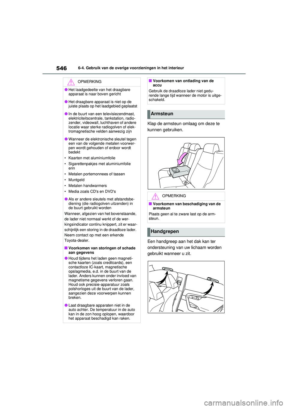 TOYOTA RAV4 2021 Instructieboekje (in Dutch) 5466-4. Gebruik van de overige voorzieningen in het interieur
Klap de armsteun omlaag om deze te
kunnen gebruiken.
Een handgreep aan het dak kan ter
ondersteuning van uw lichaam worden
gebruikt wan TOYOTA RAV4 2021 Instructieboekje (in Dutch) 5466-4. Gebruik van de overige voorzieningen in het interieur
Klap de armsteun omlaag om deze te
kunnen gebruiken.
Een handgreep aan het dak kan ter
ondersteuning van uw lichaam worden
gebruikt wan