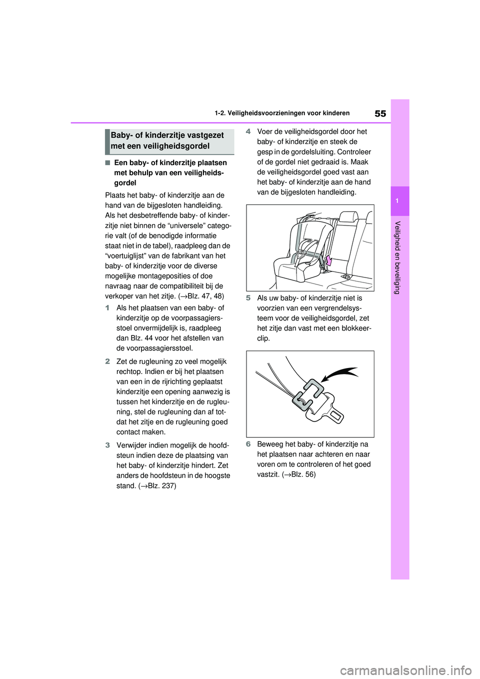 TOYOTA RAV4 2021 Instructieboekje (in Dutch) 55
1
1-2. Veiligheidsvoorzieningen voor kinderen
Veiligheid en beveiliging
■Een baby- of kinderzitje plaatsen
met behulp van een veiligheids-
gordel
Plaats het baby- of kinderzitje aan de
hand van TOYOTA RAV4 2021 Instructieboekje (in Dutch) 55
1
1-2. Veiligheidsvoorzieningen voor kinderen
Veiligheid en beveiliging
■Een baby- of kinderzitje plaatsen
met behulp van een veiligheids-
gordel
Plaats het baby- of kinderzitje aan de
hand van