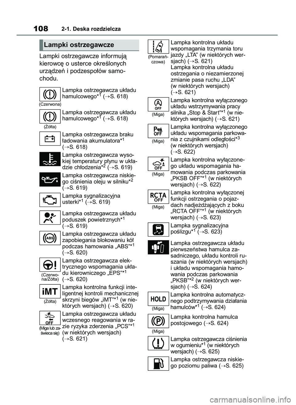 TOYOTA RAV4 2021  Instrukcja obsługi (in Polish) Lampki ostrzegawcze informujà
kierowc´ o usterce okreÊlonych
urzàdzeƒ i podzespo∏ów samo-
chodu.
Lampka ostrzegawcza uk∏adu
hamulcowego*1(S. 618)
Lampka ostrzegawcza uk∏adu
hamulcowego*
1