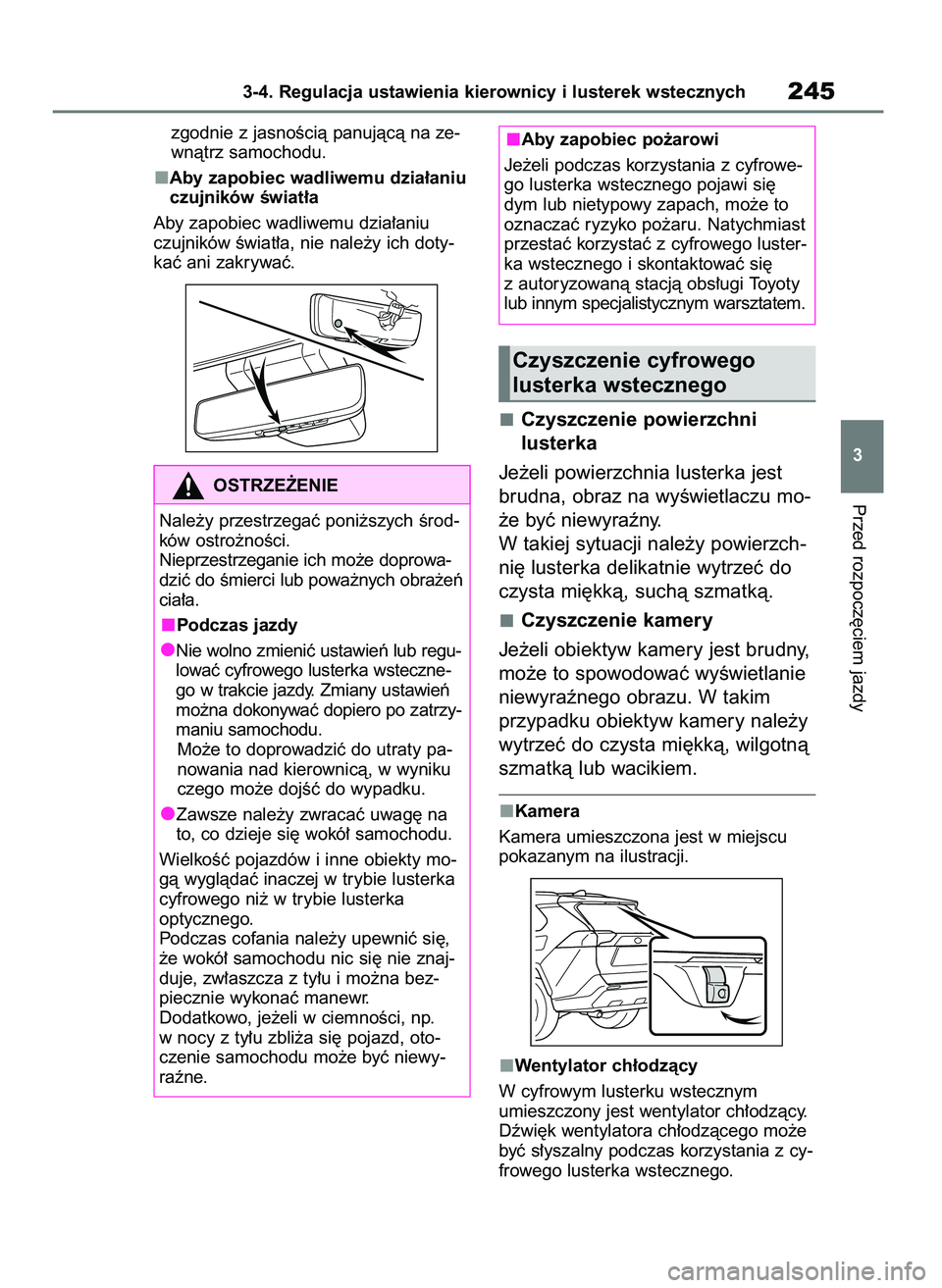 TOYOTA RAV4 2021  Instrukcja obsługi (in Polish) zgodnie z jasnoÊcià panujàcà na ze-
wnàtrz samochodu.
Aby zapobiec wadliwemu dzia∏aniu
czujników Êwiat∏a
Aby zapobiec wadliwemu dzia∏aniu
czujników Êwiat∏a, nie nale˝y ich doty-
kaç
