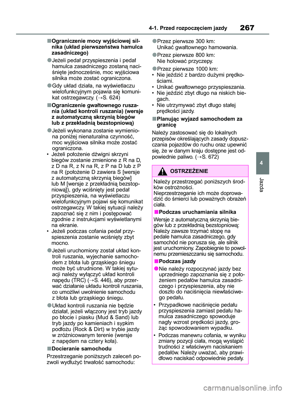 TOYOTA RAV4 2021  Instrukcja obsługi (in Polish) Ograniczenie mocy wyjÊciowej sil-
nika (uk∏ad pierwszeƒstwa hamulca
zasadniczego)
Je˝eli peda∏ przyspieszenia i peda∏
hamulca zasadniczego zostanà naci-
Êni´te jednoczeÊnie, moc wyjÊciow