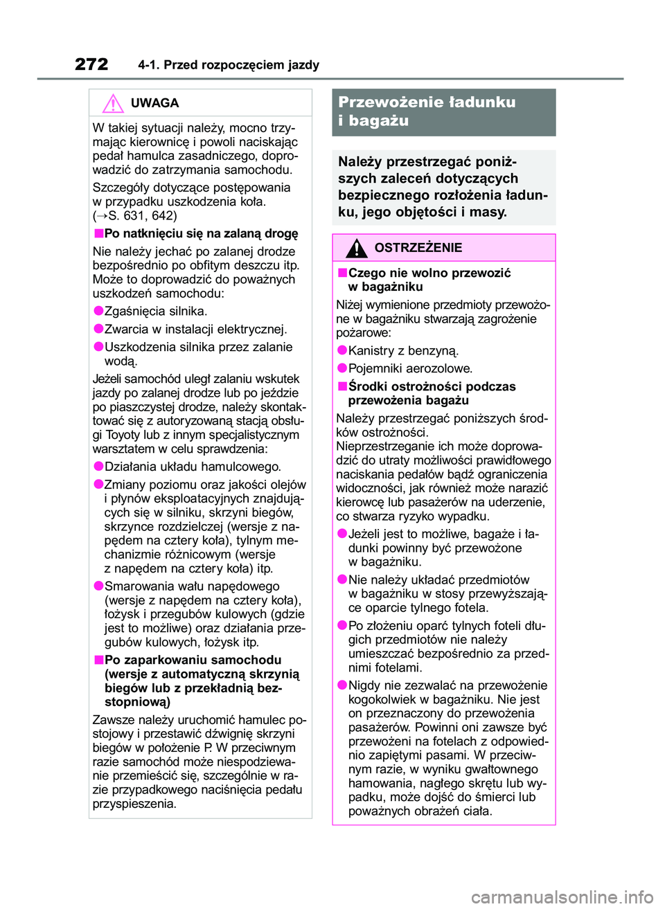 TOYOTA RAV4 2021  Instrukcja obsługi (in Polish) 2724-1. Przed rozpocz´ciem jazdy
UWAGA
W takiej sytuacji nale˝y, mocno trzy-
majàc kierownic´ i powoli naciskajàc
peda∏ hamulca zasadniczego, dopro-
wadziç do zatrzymania samochodu.
Szczegó