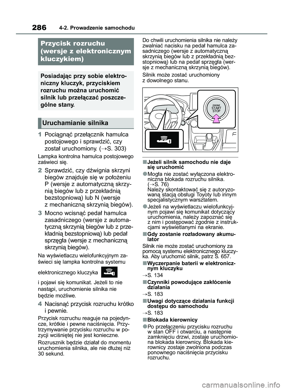 TOYOTA RAV4 2021  Instrukcja obsługi (in Polish) 1Pociàgnàç prze∏àcznik hamulca
postojowego i sprawdziç, czy 
zosta∏ uruchomiony. (
S. 303)
Lampka kontrolna hamulca postojowego
zaÊwieci si´.
2Sprawdziç, czy dêwignia skrzyni
biegów zna