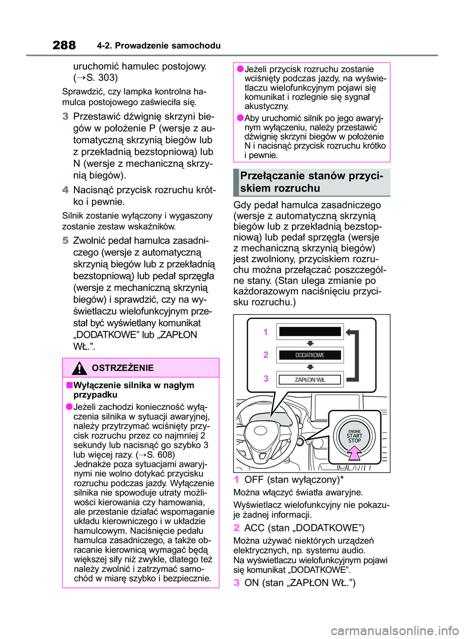 TOYOTA RAV4 2021  Instrukcja obsługi (in Polish) uruchomiç hamulec postojowy.
(
S. 303)
Sprawdziç, czy lampka kontrolna ha-
mulca postojowego zaÊwieci∏a si´.
3Przestawiç dêwigni´ skrzyni bie-
gów w po∏o˝enie P (wersje z au-
tomatycznà