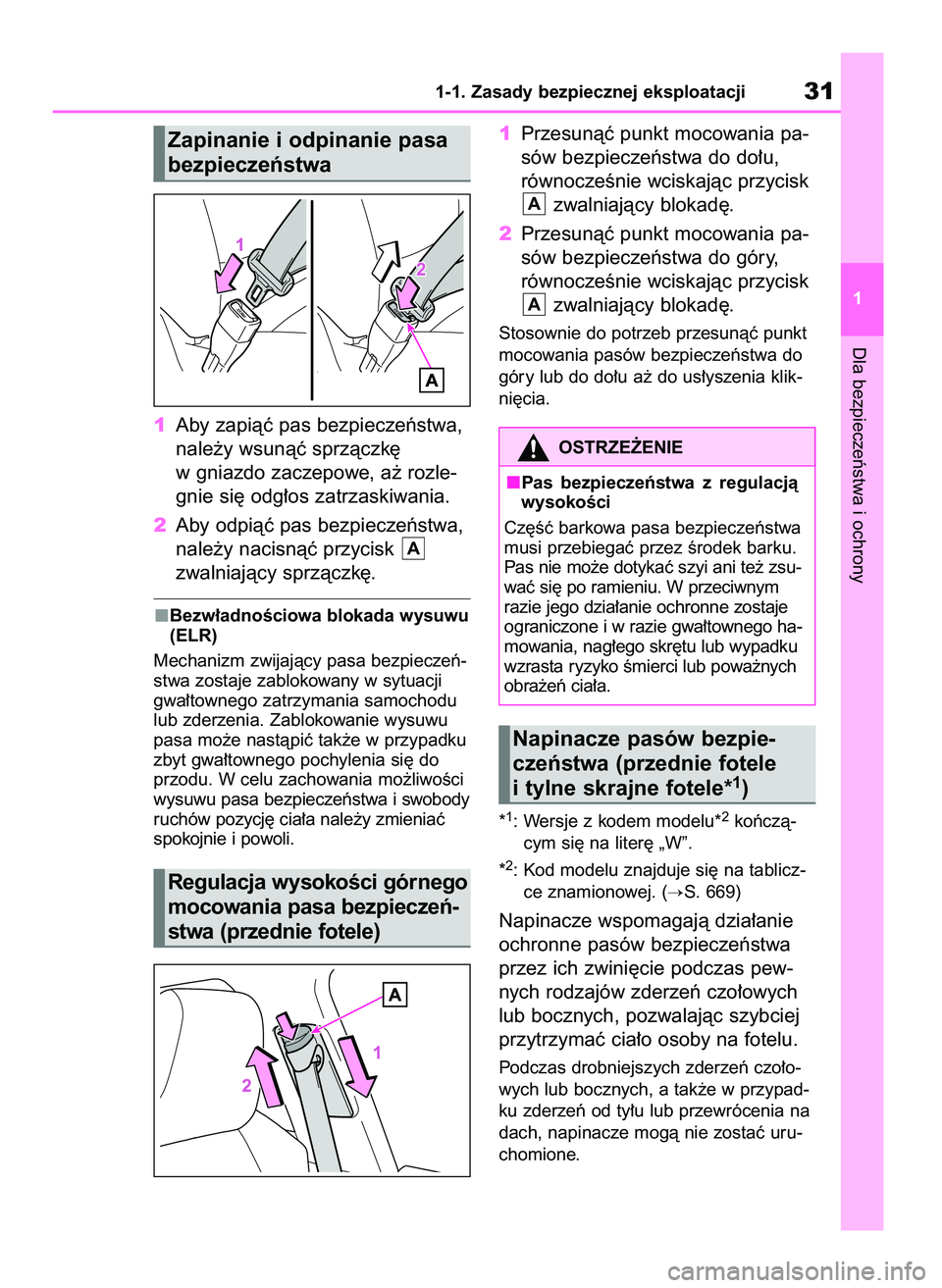 TOYOTA RAV4 2021 Instrukcja obsługi (in Polish) 1Aby zapiàç pas bezpieczeƒstwa,
nale˝y wsunàç sprzàczk´
w gniazdo zaczepowe, a˝ rozle-
gnie si´ odg∏os zatrzaskiwania.
2Aby odpiàç pas bezpieczeƒstwa,
nale˝y nacisnàç przycisk
zwaln TOYOTA RAV4 2021 Instrukcja obsługi (in Polish) 1Aby zapiàç pas bezpieczeƒstwa,
nale˝y wsunàç sprzàczk´
w gniazdo zaczepowe, a˝ rozle-
gnie si´ odg∏os zatrzaskiwania.
2Aby odpiàç pas bezpieczeƒstwa,
nale˝y nacisnàç przycisk
zwaln